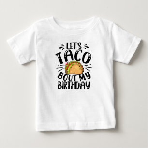 Let's Taco Bout My Birthday Tacos Lover Gift Baby T-Shirt