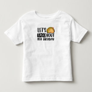 Let's Taco Bout My Birthday Tacos Lover Gift Toddler T-shirt