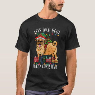 Lets Taco 'Bout Puggy Christmas Pajama Snowflakes T-Shirt