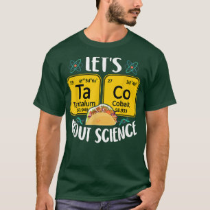Let's Taco 'Bout Science Food Pun Funny Cinco de M T-Shirt