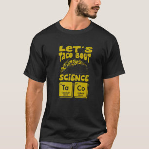 Let's Taco Bout Science March Funny Mexican Food G T-Shirt