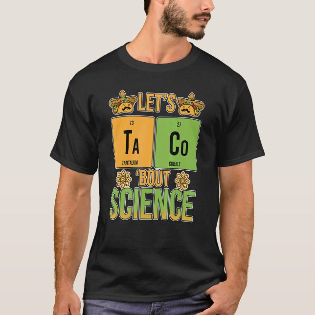 Let's Taco Bout Science Periodic Table Chemistry T T-Shirt (Front)