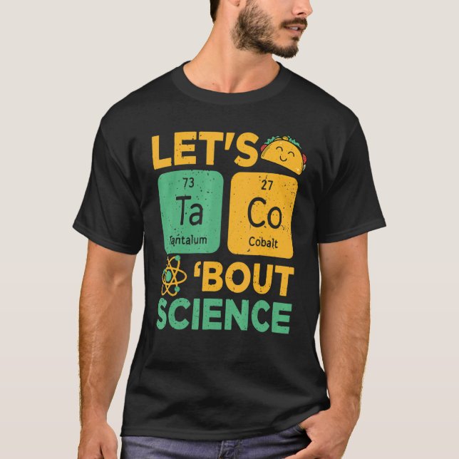 Let's Taco 'bout Science   Science Teacher T-Shirt (Front)