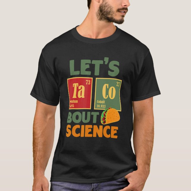 Let's Taco 'Bout Science  Teacher Student Outfit 5 T-Shirt (Front)