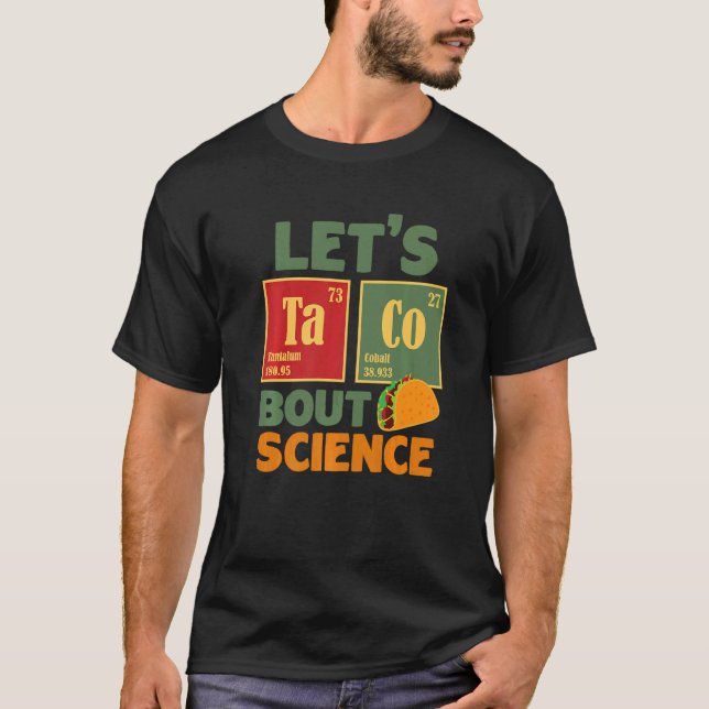 Let's Taco 'Bout Science  Teacher Student Outfit   T-Shirt (Front)