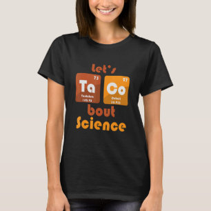 Let's Taco 'Bout Science Teacher Student Outfit T-Shirt