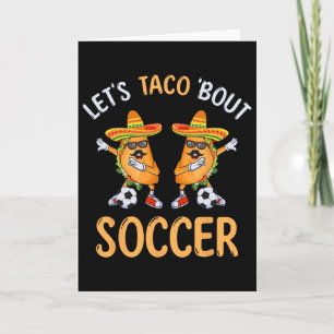 Let's Taco Bout Soccer Dabbing Taco Cinco De Mayo  Card
