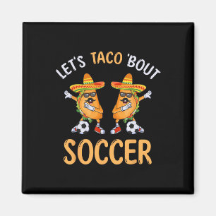 Let's Taco Bout Soccer Dabbing Taco Cinco De Mayo Magnet