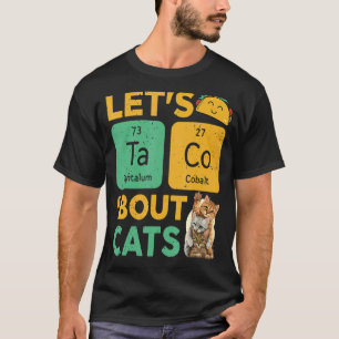 Lets Tacos Bout It Ca Taco Cat T-Shirt