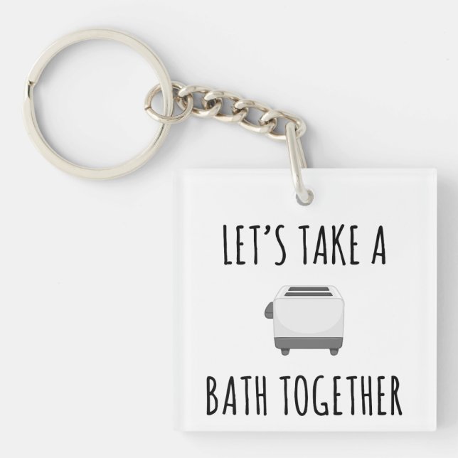 Let's Take a Bath Together Keychain (Front)