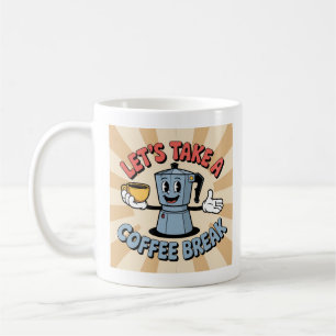 Let's Take a Coffee Break Mug