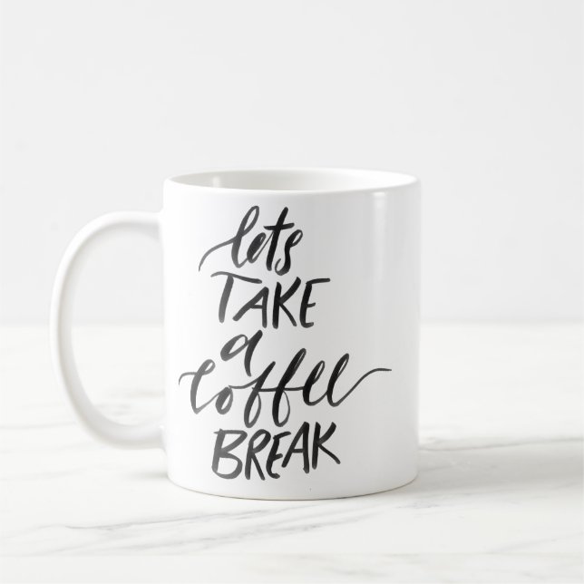 lets take a coffee break, typography coffee mug (Left)