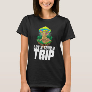 Let's Take A Trip  Women Magic Psilocybin Mushroom T-Shirt