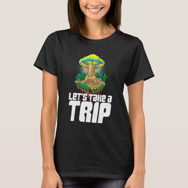 Let's Take A Trip  Women Magic Psilocybin Mushroom T-Shirt (Front)