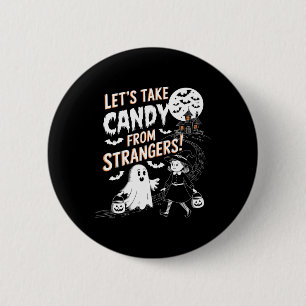Let's Take Candy From Strangers Funny Halloween 16 2 Inch Round Button