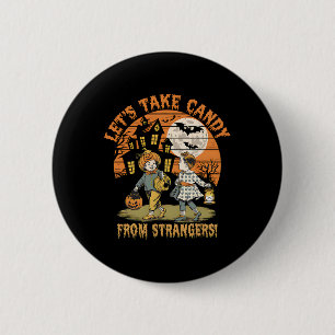 Let's Take Candy From Strangers Funny Halloween 18 2 Inch Round Button