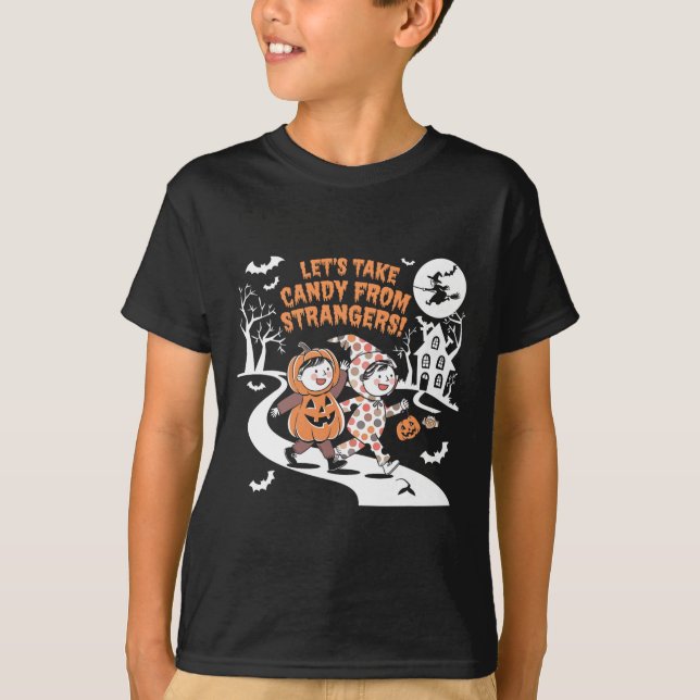 Let's Take Candy From Strangers Funny Halloween 1  T-Shirt (Front)