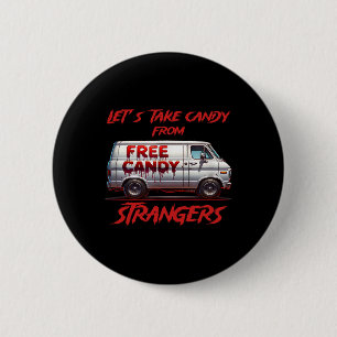 Lets Take Candy From Strangers Funny Halloween  2 Inch Round Button