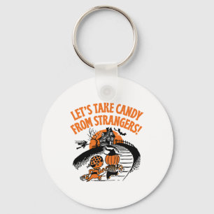 Let's Take Candy From Strangers Funny Halloween 2  Keychain