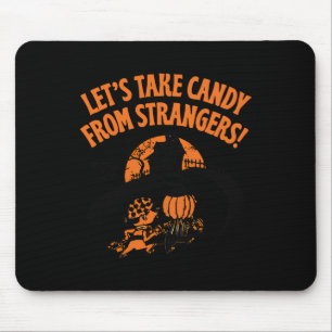 Lets Take Candy From Strangers Funny Halloween 2 Mouse Pad