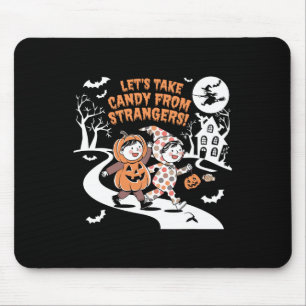 Lets Take Candy From Strangers Funny Halloween 3 Mouse Pad