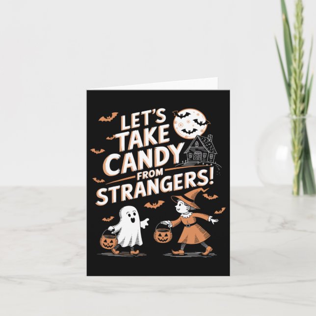 Lets Take Candy From Strangers Funny Halloween 5  Card (Front)