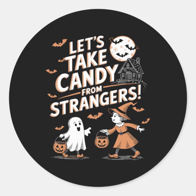 Lets Take Candy From Strangers Funny Halloween 5  Classic Round Sticker (Front)
