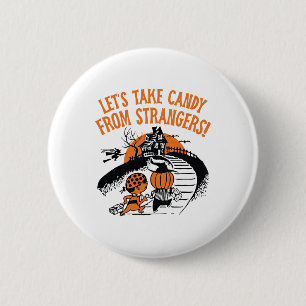Let's Take Candy From Strangers Funny Halloween Bo 2 Inch Round Button