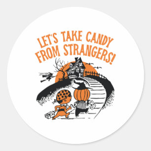 Let's Take Candy From Strangers Funny Halloween Bo Classic Round Sticker