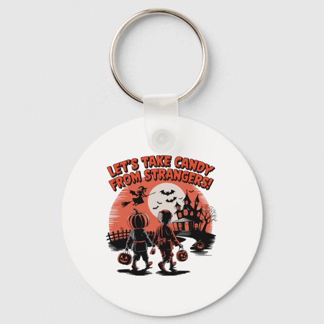 Let's Take Candy From Strangers Funny Halloween  Keychain (Front)