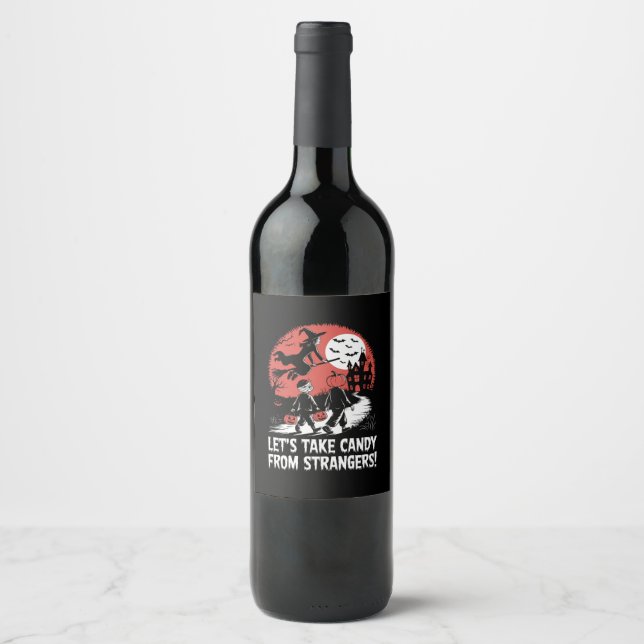 Let's Take Candy from Strangers Funny Halloween Wine Label (Front)