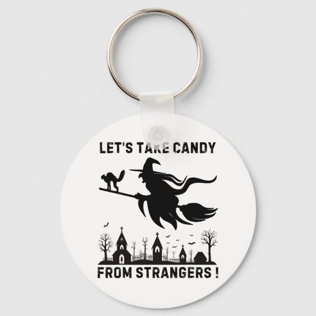 Lets Take Candy From Strangers  Keychain (Front)