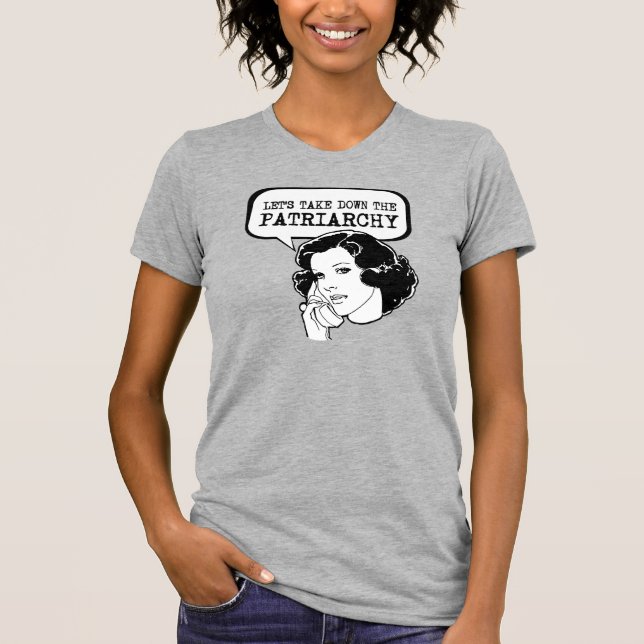 Let's take down the Patriarchy T-Shirt (Front)