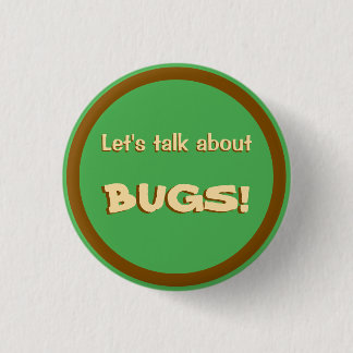 Let's Talk About Bugs 1 Inch Round Button