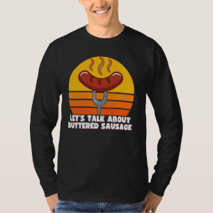 Let's Talk About Buttered Sausage, Funny Internet T-Shirt