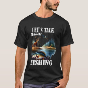 Let's talk about Fishing T-Shirt