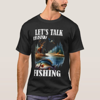 Let's talk about Fishing T-Shirt
