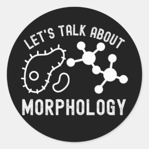 Let's Talk About Morphology, Morphology Science Classic Round Sticker