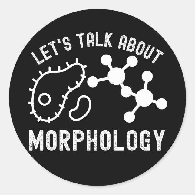 Let's Talk About Morphology,  Morphology Science Classic Round Sticker (Front)