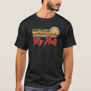 Let's Talk About My Ants Insect Ant Whisperer 1 T-Shirt