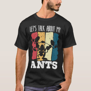 Let's Talk About My Ants Insect Lover Entomology   T-Shirt