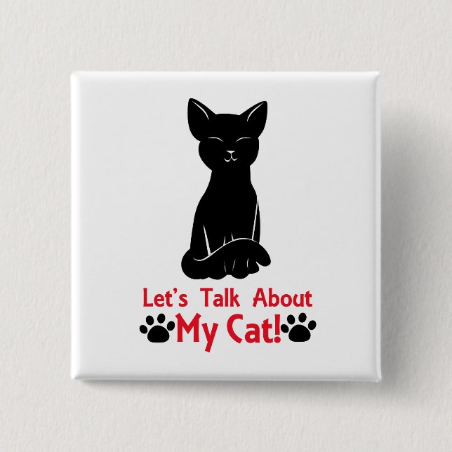 Let's Talk About My Cat 2 Inch Square Button (Front)