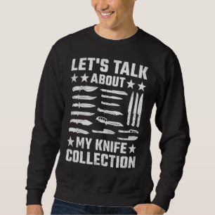 Let's Talk About My Knife Collection, Knife Collec Sweatshirt