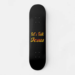 Let's Talk Jesus Skateboard