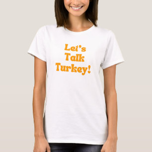 Let's Talk Turkey! T-Shirt