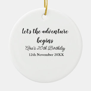 lets the adventure begins 20th birthday add name d ceramic ornament