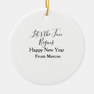 lets the fun begins happy new year name year simpl ceramic ornament