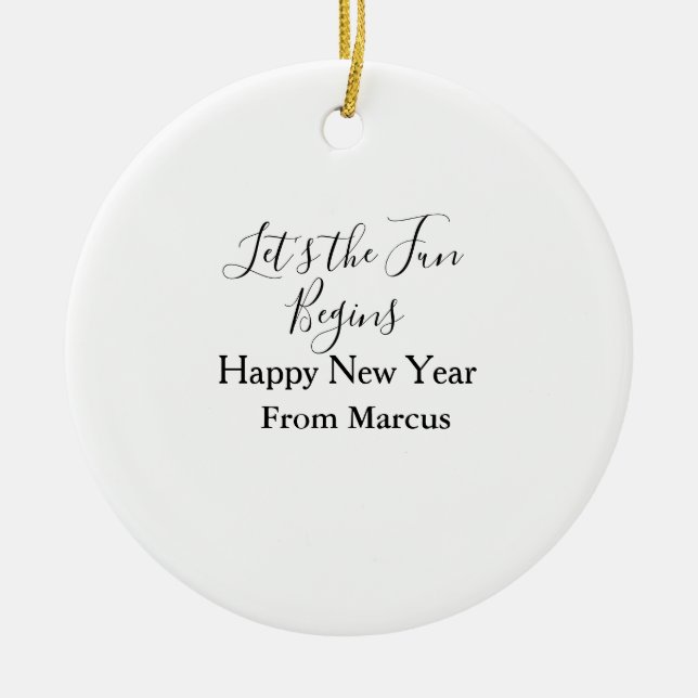 lets the fun begins happy new year name year simpl ceramic ornament (Front)