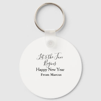 lets the fun begins happy new year name year simpl keychain