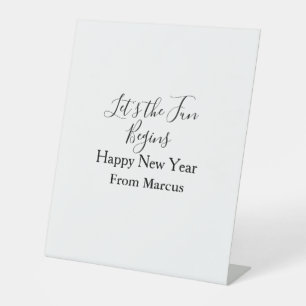 lets the fun begins happy new year name year simpl pedestal sign